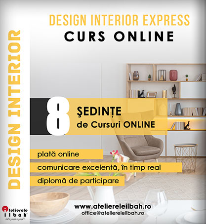 Curs design interior ONLINE LIVE - organizat de Atelierele ILBAH