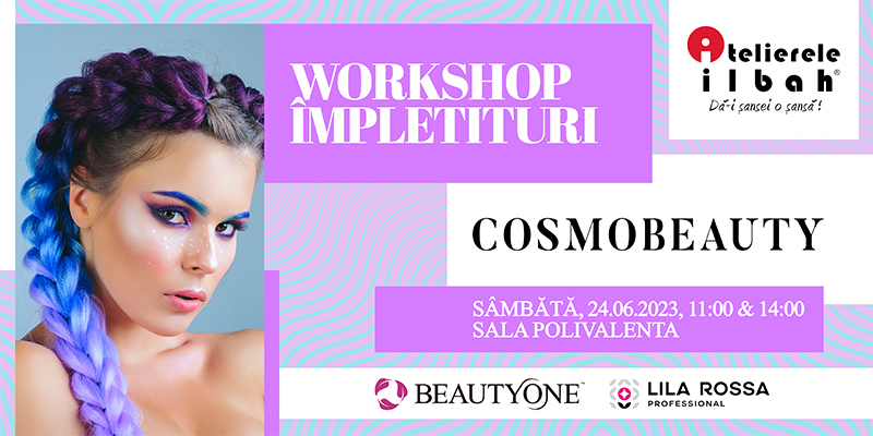 02 Workshop Hair Atelierele ILBAH Cosmobeauty 2023