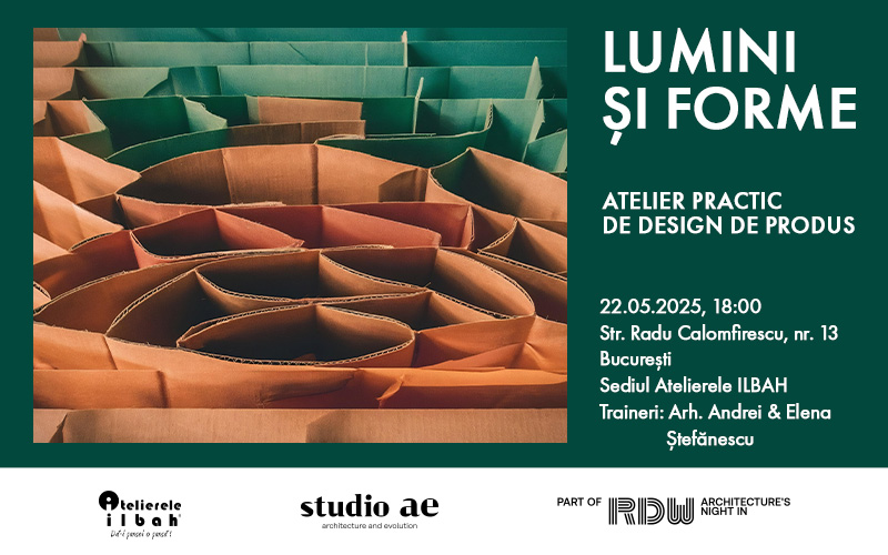 Romanian Design Week 2025: Lumini si Forme - Atelier interactiv semnat de Atelierele ILBAH si Studio ae